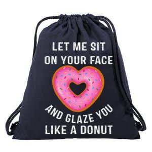 Let Me Sit On Your Face And Glaze You Like A Donut Funny Gift Drawstring Bag