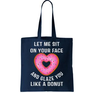 Let Me Sit On Your Face And Glaze You Like A Donut Funny Gift Tote Bag