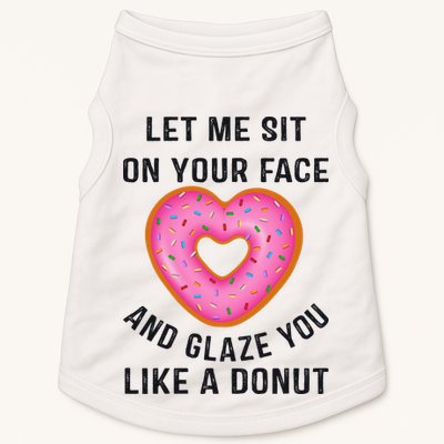 Let Me Sit On Your Face And Glaze You Like A Donut Funny Gift Doggie Tank
