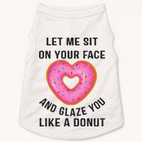 Let Me Sit On Your Face And Glaze You Like A Donut Funny Gift Doggie Tank