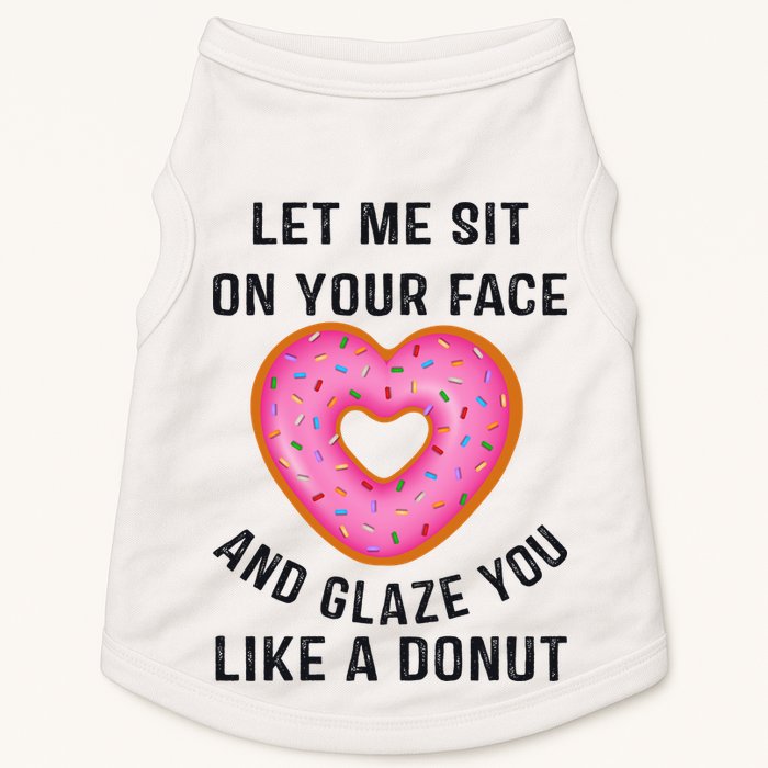 Let Me Sit On Your Face And Glaze You Like A Donut Funny Gift Doggie Tank