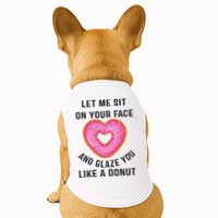 Let Me Sit On Your Face And Glaze You Like A Donut Funny Gift Doggie Tank