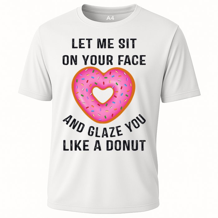 Let Me Sit On Your Face And Glaze You Like A Donut Funny Gift Performance Shirt