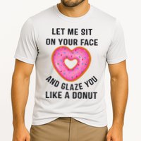 Let Me Sit On Your Face And Glaze You Like A Donut Funny Gift Performance Shirt