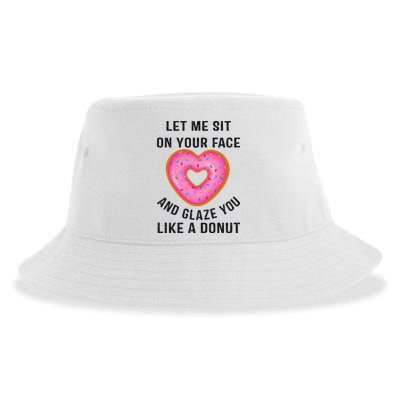 Let Me Sit On Your Face And Glaze You Like A Donut Funny Gift Sustainable Bucket Hat