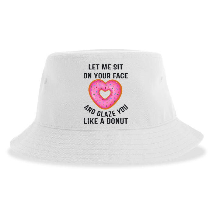 Let Me Sit On Your Face And Glaze You Like A Donut Funny Gift Sustainable Bucket Hat