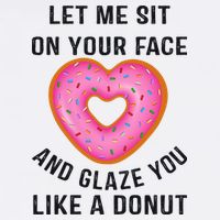 Let Me Sit On Your Face And Glaze You Like A Donut Funny Gift Button
