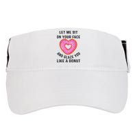 Let Me Sit On Your Face And Glaze You Like A Donut Funny Gift Adult Drive Performance Visor