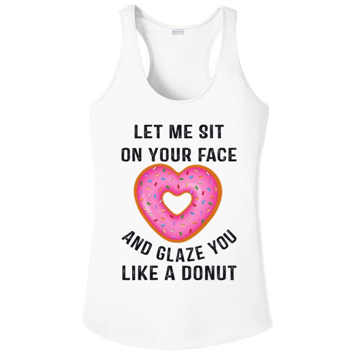 Let Me Sit On Your Face And Glaze You Like A Donut Funny Gift Ladies PosiCharge Competitor Racerback Tank
