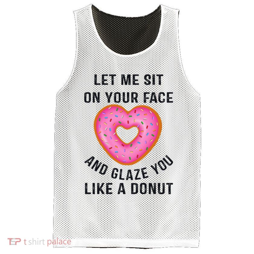 Let Me Sit On Your Face And Glaze You Like A Donut Funny Gift Mesh Reversible Basketball Jersey Tank