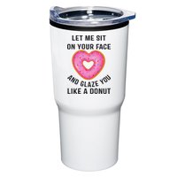 Let Me Sit On Your Face And Glaze You Like A Donut Funny Gift Tumbler