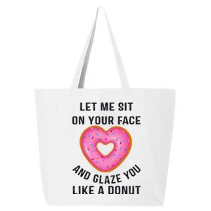 Let Me Sit On Your Face And Glaze You Like A Donut Funny Gift 25L Jumbo Tote