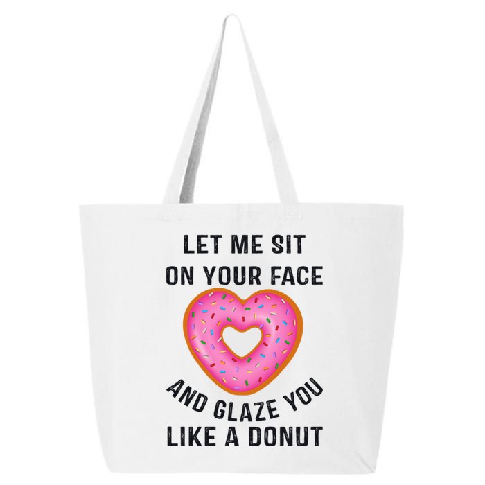 Let Me Sit On Your Face And Glaze You Like A Donut Funny Gift 25L Jumbo Tote