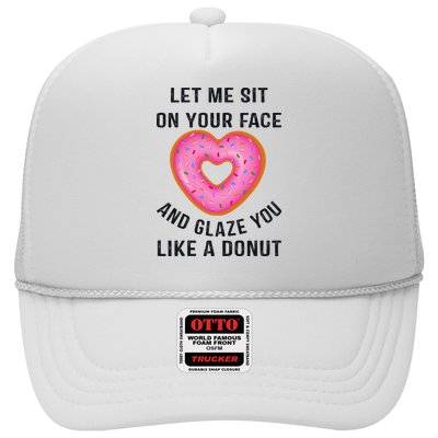 Let Me Sit On Your Face And Glaze You Like A Donut Funny Gift Trucker Hat