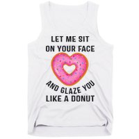 Let Me Sit On Your Face And Glaze You Like A Donut Funny Gift Tank Top