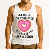 Let Me Sit On Your Face And Glaze You Like A Donut Funny Gift Tank Top