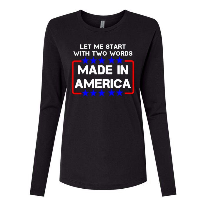 Let Me Start With Two Words Made In America Anti Joe Biden Womens Cotton Relaxed Long Sleeve T-Shirt