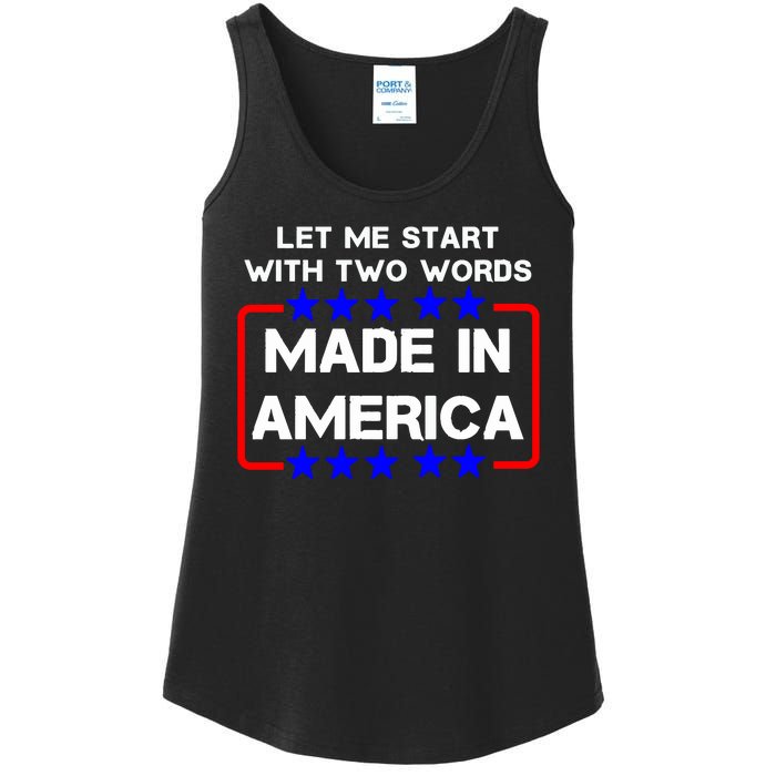 Let Me Start With Two Words Made In America Anti Joe Biden Ladies Essential Tank