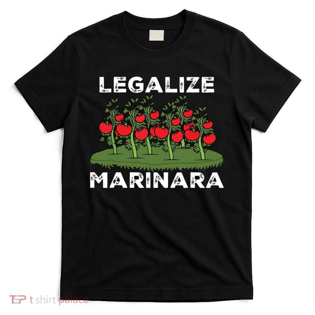 Legalize Marinara Sauce Italian Food Humor T-Shirt