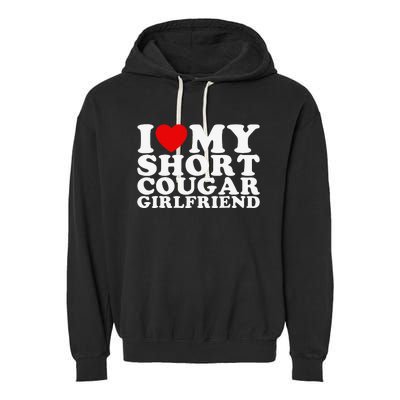 Love My Short Cougar Girlfriend Garment-Dyed Fleece Hoodie