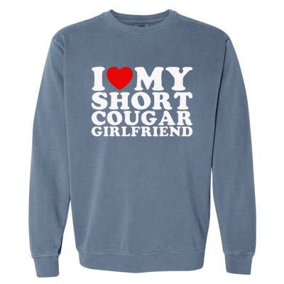 Love My Short Cougar Girlfriend Garment-Dyed Sweatshirt