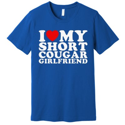 Love My Short Cougar Girlfriend Premium T-Shirt