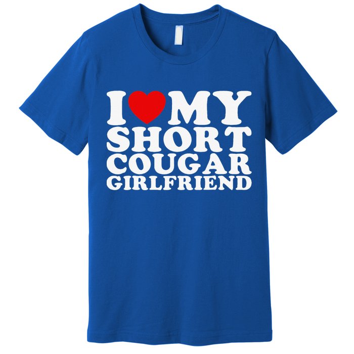 Love My Short Cougar Girlfriend Premium T-Shirt