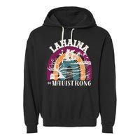 Lahaina Maui Strong Lahaina Banyan Tree Maui Hawaii Shoreline Garment-Dyed Fleece Hoodie