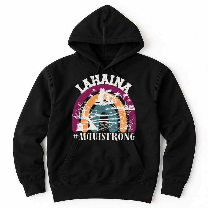 Lahaina Maui Strong Lahaina Banyan Tree Maui Hawaii Shoreline Hoodie