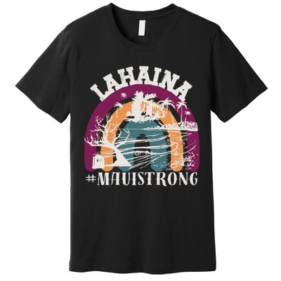 Lahaina Maui Strong Lahaina Banyan Tree Maui Hawaii Shoreline Premium T-Shirt