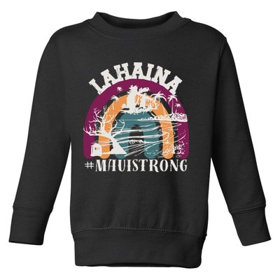 Lahaina Maui Strong Lahaina Banyan Tree Maui Hawaii Shoreline Toddler Sweatshirt