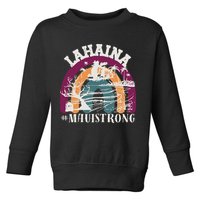 Lahaina Maui Strong Lahaina Banyan Tree Maui Hawaii Shoreline Toddler Sweatshirt