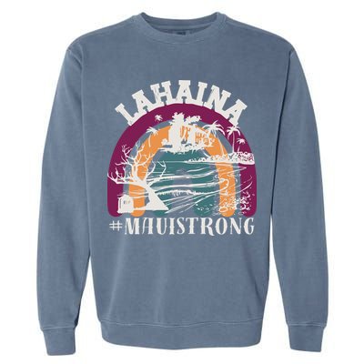 Lahaina Maui Strong Lahaina Banyan Tree Maui Hawaii Shoreline Garment-Dyed Sweatshirt