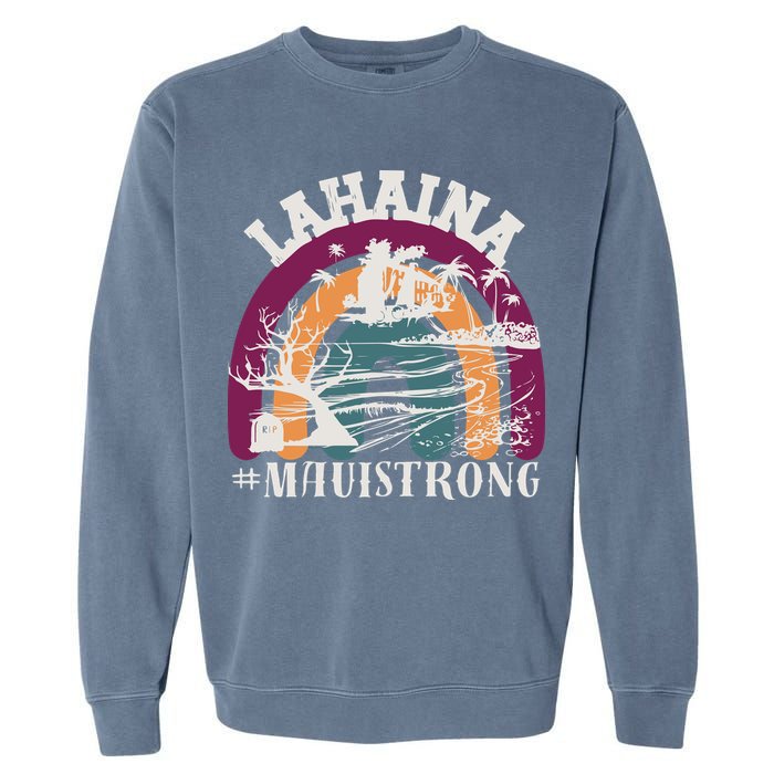 Lahaina Maui Strong Lahaina Banyan Tree Maui Hawaii Shoreline Garment-Dyed Sweatshirt