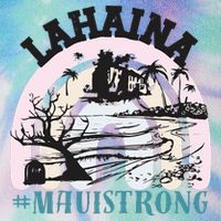 Lahaina Maui Strong Lahaina Banyan Tree Maui Hawaii Shoreline Legacy Tie Dye Trucker Hat
