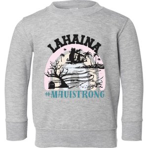 Lahaina Maui Strong Lahaina Banyan Tree Maui Hawaii Shoreline Toddler Sweatshirt