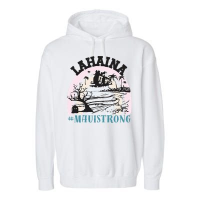 Lahaina Maui Strong Lahaina Banyan Tree Maui Hawaii Shoreline Garment-Dyed Fleece Hoodie
