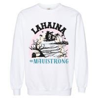 Lahaina Maui Strong Lahaina Banyan Tree Maui Hawaii Shoreline Garment-Dyed Sweatshirt