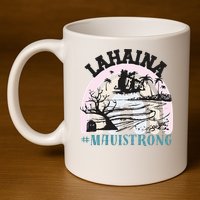 Lahaina Maui Strong Lahaina Banyan Tree Maui Hawaii Shoreline 11oz C Handle Ceramic Mug
