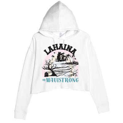 Lahaina Maui Strong Lahaina Banyan Tree Maui Hawaii Shoreline Crop Fleece Hoodie
