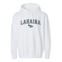 Lahaina Maui Strong Lahaina Banyan Tree Maui Hawaii Shoreline Garment-Dyed Fleece Hoodie