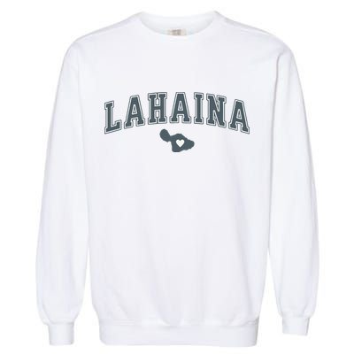 Lahaina Maui Strong Lahaina Banyan Tree Maui Hawaii Shoreline Garment-Dyed Sweatshirt