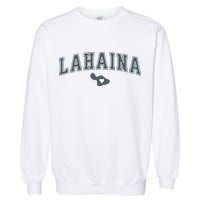 Lahaina Maui Strong Lahaina Banyan Tree Maui Hawaii Shoreline Garment-Dyed Sweatshirt