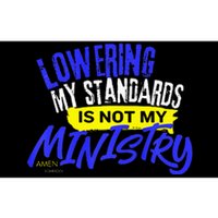 Lowering My Standards Is Not My Ministry A Somebody Bumper Sticker