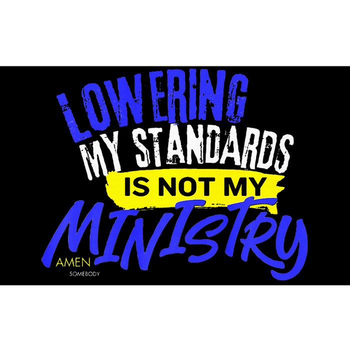 Lowering My Standards Is Not My Ministry A Somebody Bumper Sticker