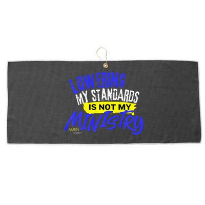 Lowering My Standards Is Not My Ministry A Somebody Large Microfiber Waffle Golf Towel