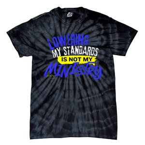 Lowering My Standards Is Not My Ministry A Somebody Tie-Dye T-Shirt