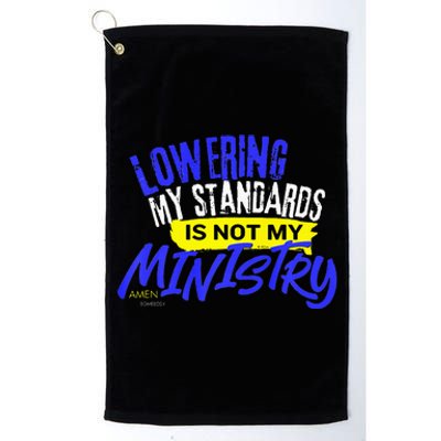 Lowering My Standards Is Not My Ministry A Somebody Platinum Collection Golf Towel