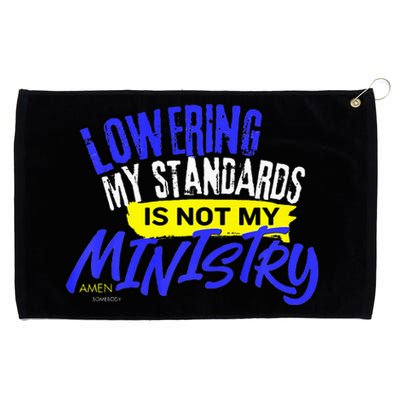 Lowering My Standards Is Not My Ministry A Somebody Grommeted Golf Towel