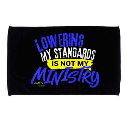 Lowering My Standards Is Not My Ministry A Somebody Microfiber Hand Towel